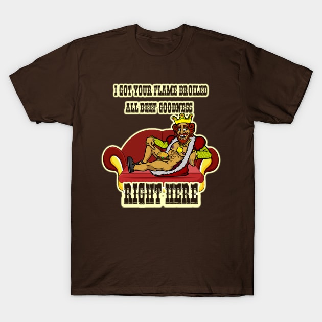 Flame Broiled All Beef Goodness T-Shirt by jackbrimstone